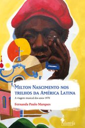 Milton Nascimento nos trilhos da América Latina