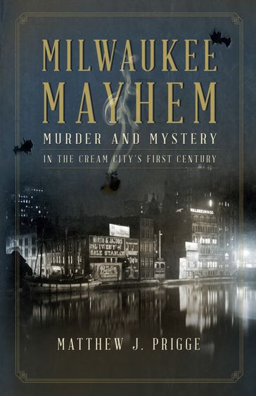 Milwaukee Mayhem - Matthew J. Prigge