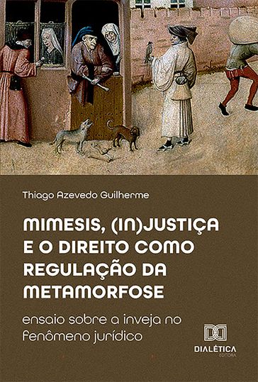 Mimesis, (in)justiça e o direito como regulação da metamorfose - Thiago Azevedo Guilherme