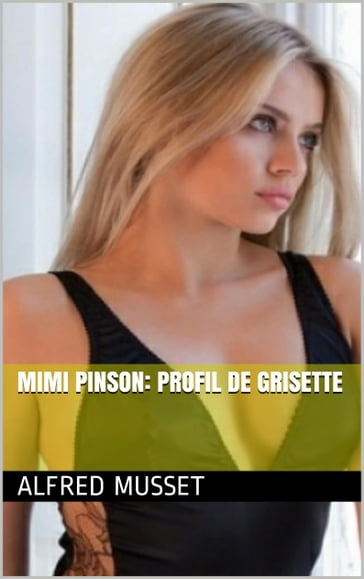 Mimi Pinson: Profil de Grisette - Alfred Musset