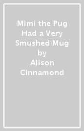 Mimi the Pug Had a Very Smushed Mug