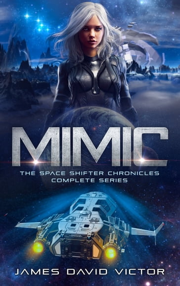 Mimic: The Space Shifter Chronicles Complete Series - James David Victor