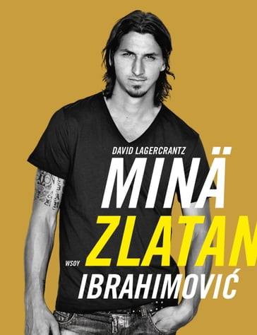 Minä, Zlatan Ibrahimovic - David Lagercrantz
