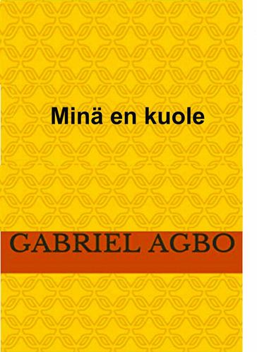 Minä en kuole - Gabriel Agbo