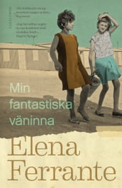 Min fantastiska väninna. Bok 1, Barndom och tonar