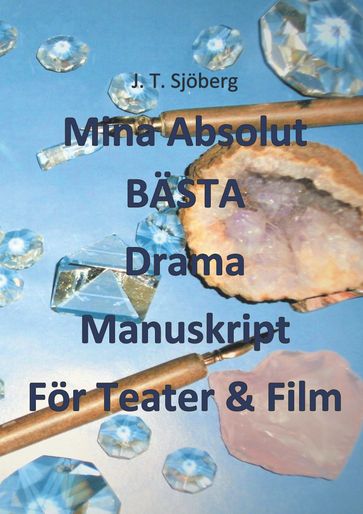 Mina Absolut BÄSTA Drama Manuskript För Teater & Film - J. T. Sjoberg