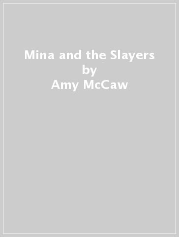 Mina and the Slayers - Amy McCaw