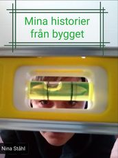 Mina historier fran bygget