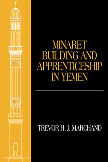 Minaret Building and Apprenticeship in Yemen - Trevor Marchand