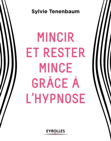 Mincir et rester mince grâce à l'hypnose - Sylvie Tenenbaum