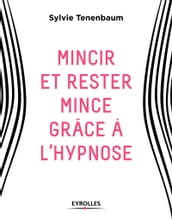 Mincir et rester mince grâce à l hypnose