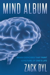 Mind Album: Brain Exercises That Paint a Picture of One s Life