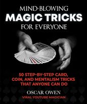 Mind-Blowing Magic Tricks for Everyone