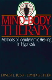 Mind-Body Therapy: Methods of Ideodynamic Healing in Hypnosis