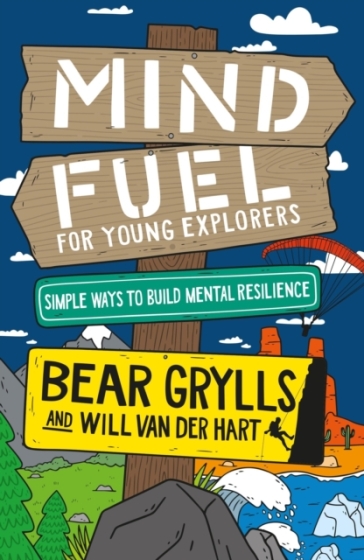 Mind Fuel for Young Explorers - Bear Grylls - Will Van Der Hart