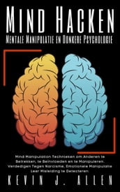 Mind Hacken - Mentale Manipulatie en Donkere Psychologie