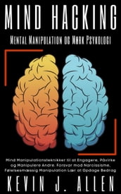 Mind Hacking - Mental Manipulation og Mørk Psykologi