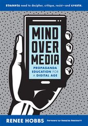 Mind Over Media: Propaganda Education for a Digital Age