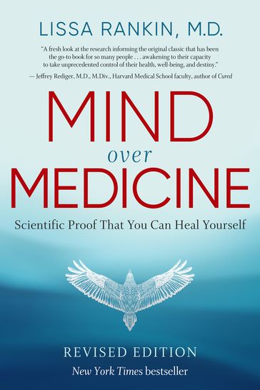 Mind Over Medicine - REVISED EDITION - M.D. Lissa Rankin