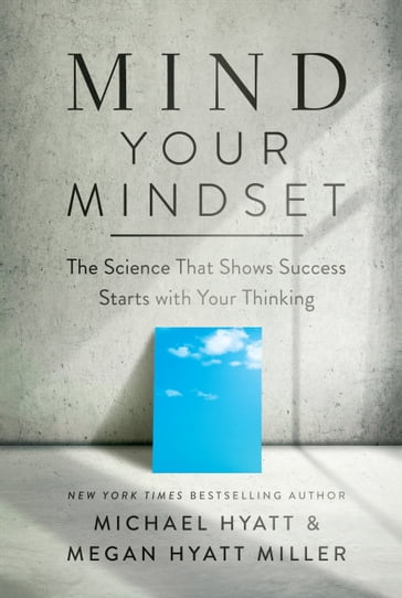 Mind Your Mindset - Michael Hyatt - Megan Hyatt Miller