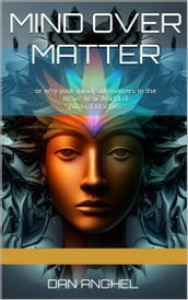 Mind over Matter: or why your mind still matters in the Brave New World of Spiritual Machines