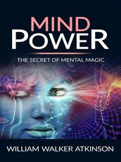 Mind power - the secret of mental magic