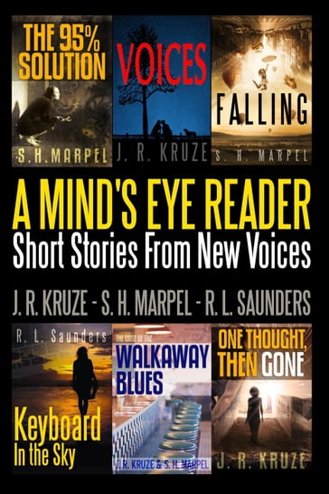 A Mind's Eye Reader: Stort Stories From New Voices - J. R. Kruze - R. L. Saunders - S. H. Marpel