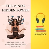 Mind s Hidden Power, The: Harnessing the Subconscious for Success