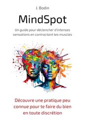 MindSpot : Un guide pour déclencher d intenses sensations en contractant tes muscles