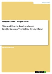 Mindestlöhne in Frankreich und Großbritannien. Vorbild für Deutschland?