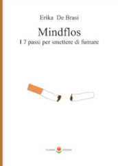 Mindflos. I 7 passi per smettere di fumare