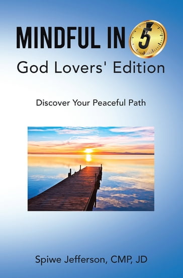 Mindful in 5: God Lovers' Edition - Spiwe Jefferson CMP JD