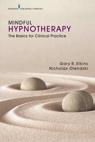 Mindful Hypnotherapy - PhD  ABPP  ABPH Gary Elkins - PsyD Nicholas Olendzki