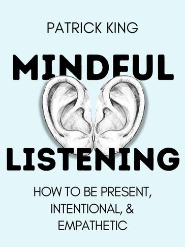 Mindful Listening - Patrick King