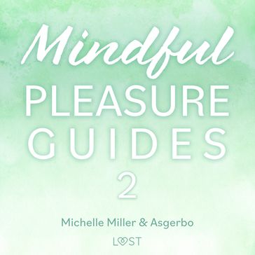 Mindful Pleasure Guides 2  Read by sexologist Michelle Miller - Asgerbo Persson - Michelle Miller