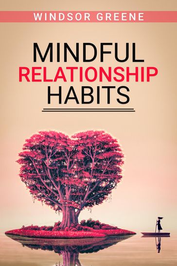 Mindful Relationship Habits - Windsor Greene