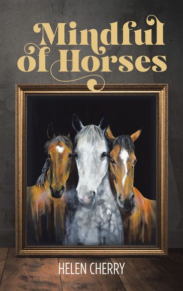 Mindful of Horses - Helen Cherry