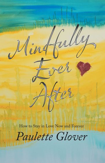 Mindfully Ever After - Paulette Glover