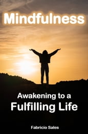 Mindfulness: Awakening to a Fulfilling Life