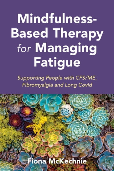 Mindfulness-Based Therapy for Managing Fatigue - Fiona McKechnie