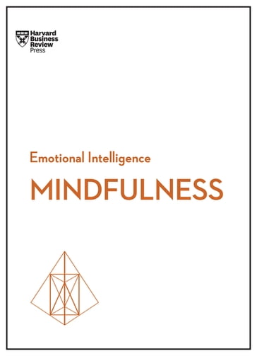 Mindfulness (HBR Emotional Intelligence Series) - Harvard Business Review - Daniel Goleman - Ellen Langer - Susan David - Christina Congleton