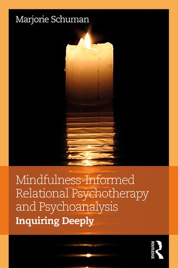 Mindfulness-Informed Relational Psychotherapy and Psychoanalysis - Marjorie Schuman