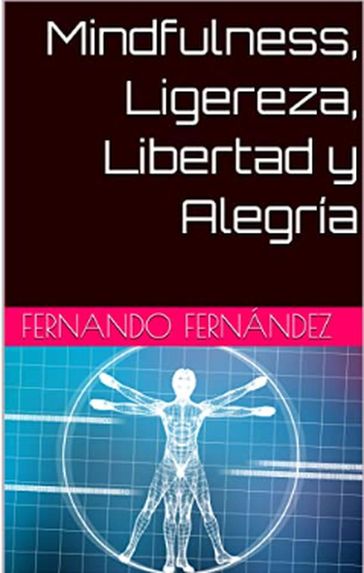 Mindfulness, Ligereza, Libertad y Alegría - Fernando Fernandez