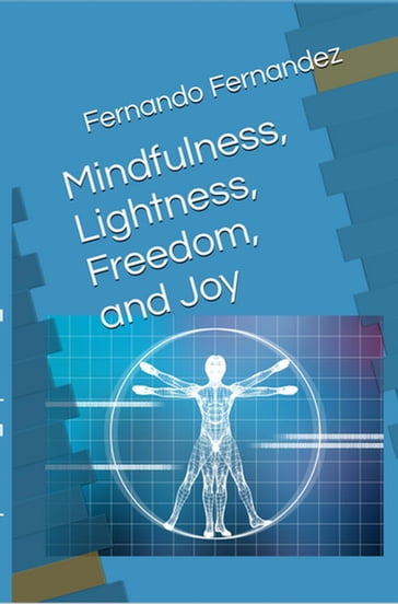 Mindfulness, Lightness, Freedom, and Joy - Fernando Fernandez