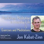 Mindfulness Meditation in Everyday Life & Exercises and Meditations