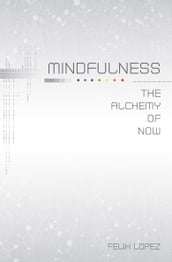 Mindfulness: The Alchemy of Now