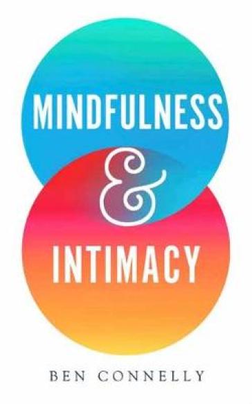Mindfulness and Intimacy - Ben Connelly