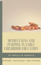 Mindfulness and Purpose in Early Childhood Education