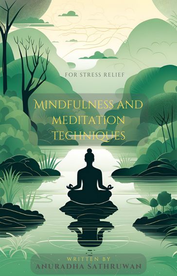Mindfulness and meditation techniques for stress relief. - K.M.Anuradha Sathruwan