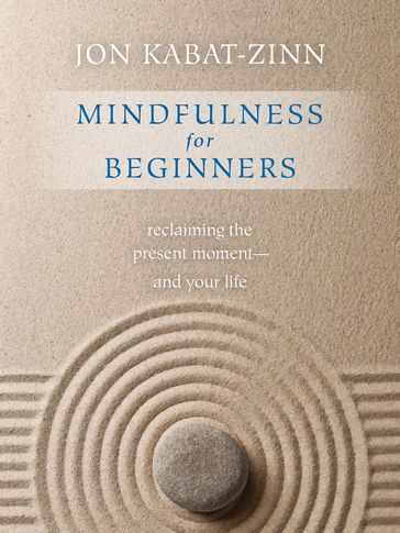 Mindfulness for Beginners - Ph.D. Jon Kabat-Zinn